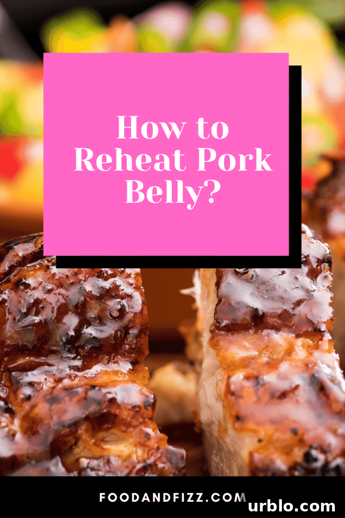 How to Reheat Pork Belly?